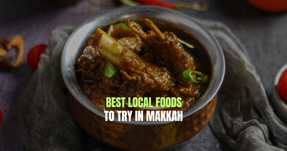 Best Local Foods to Try in Makkah