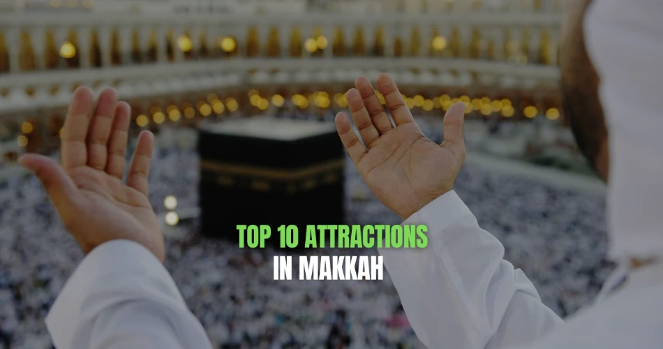 Top 10 Attractions in Makkah